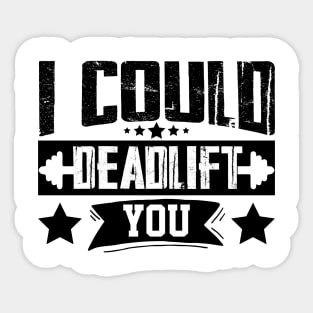 humor workout i could deadlift you cool weightlifter design ego lifting Sticker